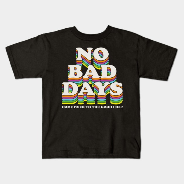 No Bad Days Kids T-Shirt by Alema Art